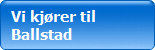 Vi kjører til
Ballstad