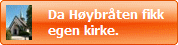 Da Høybråten fikk 
egen kirke.